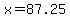 x=87.25
