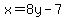 x=8y-7