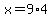 x=9%2A4