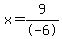 x=9%2F-6