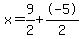 x=9%2F2%2B-5%2F2