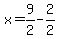 x=9%2F2-2%2F2