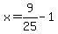 x=9%2F25-1