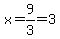 x=9%2F3=3