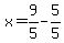 x=9%2F5-5%2F5