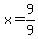 x=9%2F9