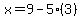 x=9-5%283%29