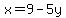 x=9-5y