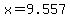 x=9.557