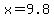 x=9.8%E2%80%ADcm%E2%80%AC