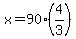 x=90%284%2F3%29