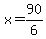 x=90%2F6