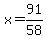 x=91%2F58