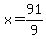x=91%2F9