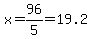 x=96%2F5=19.2
