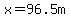 x=96.5m