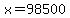 x=98500