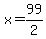 x=99%2F2