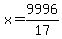 x=9996%2F17