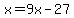 x=9x-27