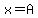 x=A