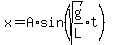 x=A%2Asin%28sqrt%28g%2FL%29%2At%29