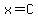 x=C