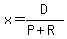 x=D%2F%28P%2BR%29