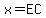 x=EC