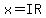 x=IR