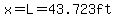 x=L=43.723ft