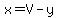 x=V-y