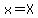 x=X