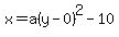 x=a%28y-0%29%5E2-10