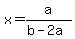 x=a%2F%28b-2a%29