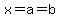 x=a=b