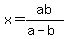 x=ab%2F%28a-+b%29