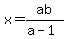 x=ab%2F%28a-1%29
