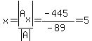 x=abs%28A%5Bx%5D%29%2Fabs%28A%29=%28-445%29%2F%28-89%29=5