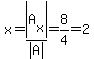 x=abs%28A%5Bx%5D%29%2Fabs%28A%29=8%2F4=2