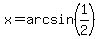 x=arcsin%281%2F2%29