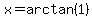 x=arctan%281%29