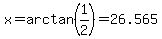 x=arctan%281%2F2%29=26.565