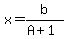 x=b%2F%28A%2B1%29