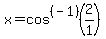 x=cos%5E%28-1%29%282%2F1%29