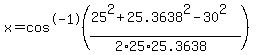 x=cos%5E-1%28%2825%5E2%2B25.3638%5E2-30%5E2%29%2F%282%2A25%2A25.3638%29%29