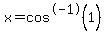 x=cos%5E-1%281%29