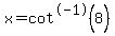 x=cot%5E-1%288+%29