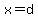 x=d