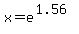 x=e%5E%281.56%29